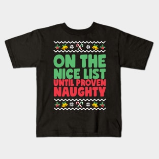 On The Nice List Until Proven Naughty Ugly Christmas Kids T-Shirt